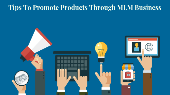 Tips to promote products through MLM