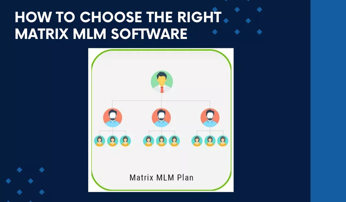 Choose The Right Matrix MLM Software