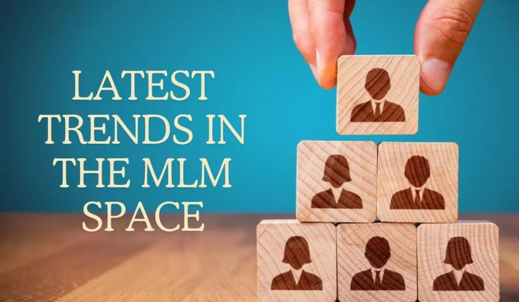 Latest Trends In the MLM Space